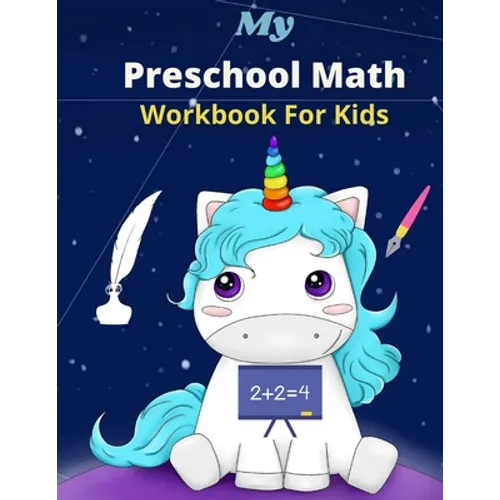 My Preschool Math Workbook for kids: Kindergarten Math Workbook for kids Age 4-6, Trace and Count Numbers, Matching Activity, Addition and Subtraction - Paperback