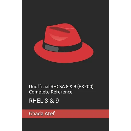 Unofficial RHCSA 8 & 9 (EX200) Complete Reference: Rhel 8 & 9 - Paperback