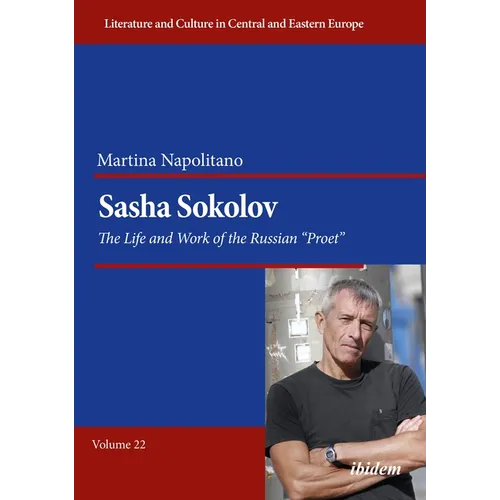 Sasha Sokolov: The Life and Work of the Russian 