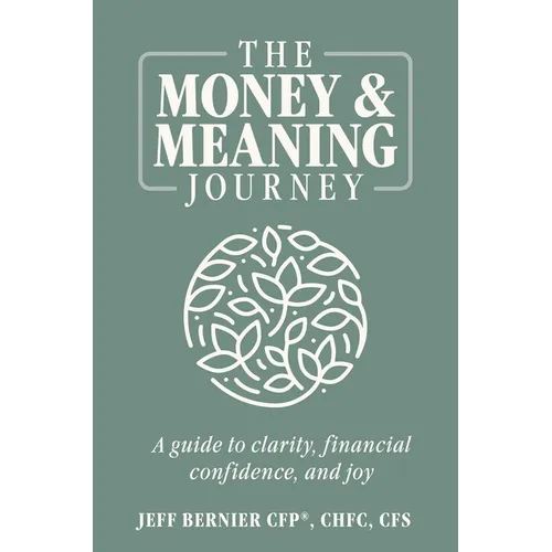 The Money & Meaning Journey: A Guide to Clarity, Financial Confidence, and Joy - Hardcover