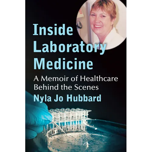Inside Laboratory Medicine: A Memoir of Healthcare Behind the Scenes