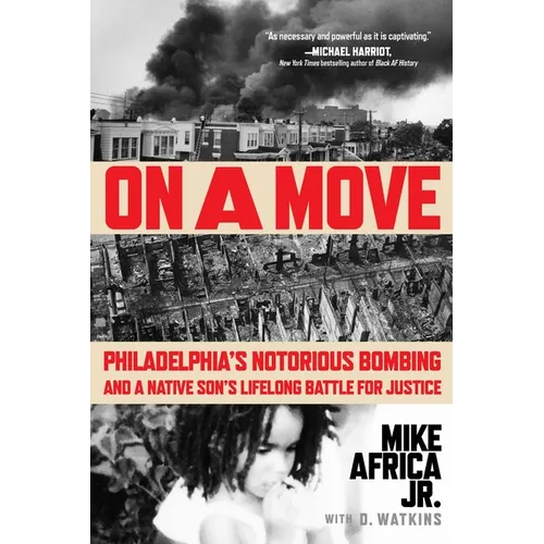 On a Move: Philadelphia's Notorious Bombing and a Native Son's Lifelong Battle for Justice - Paperback