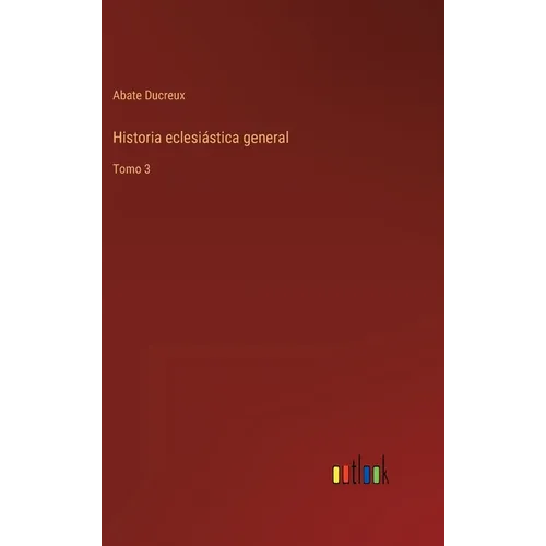 Historia eclesiástica general: Tomo 3 - Hardcover