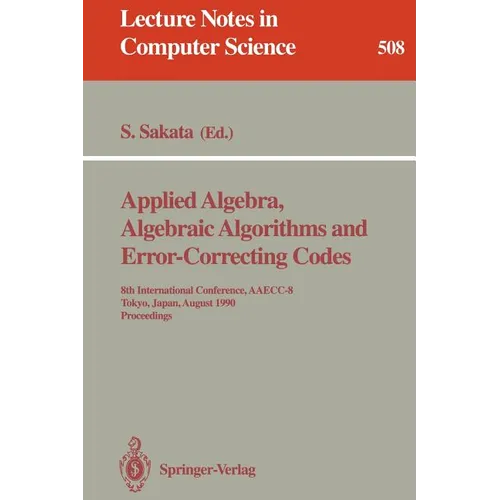 Applied Algebra, Algebraic Algorithms and Error-Correcting Codes: 8th International Conference, Aaecc-8, Tokyo, Japan, August 20-24, 1990. Proceedings - Paperback