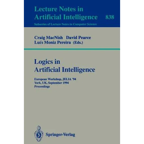 Logics in Artificial Intelligence: European Workshop Jelia '94, York, Uk, September 5-8, 1994. Proceedings - Paperback