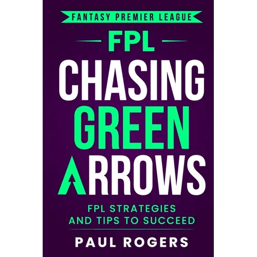 Fantasy Premier League: FPL Strategies and Tips to Succeed - Paperback