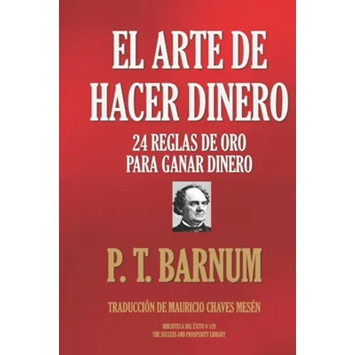 El Arte de Hacer Dinero: 24 Reglas de Oro Para Ganar Dinero - Paperback