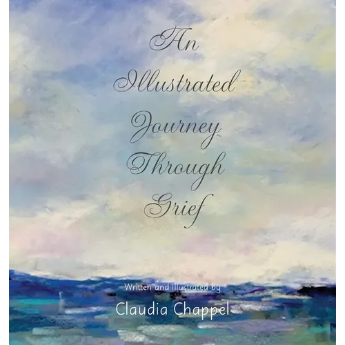 An Illustrated Journey Through Grief - Hardcover