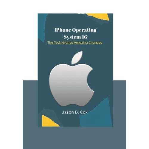 iPhone Operating System 16: The Tech Giant's Amazing Changes