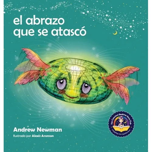 El abrazo que se atascó: Enseñando a los niños a acceder a sus corazones y liberarse de pensamientos pegajosos - Hardcover