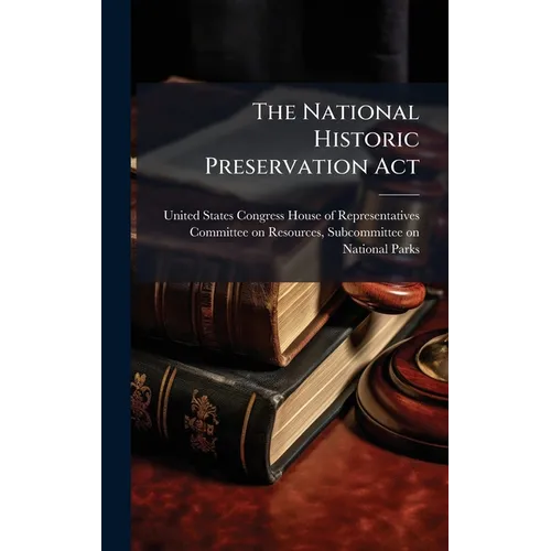 The National Historic Preservation Act - Hardcover