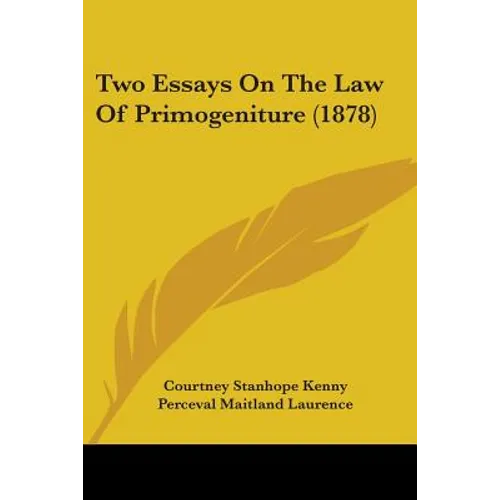 Two Essays On The Law Of Primogeniture (1878) - Paperback