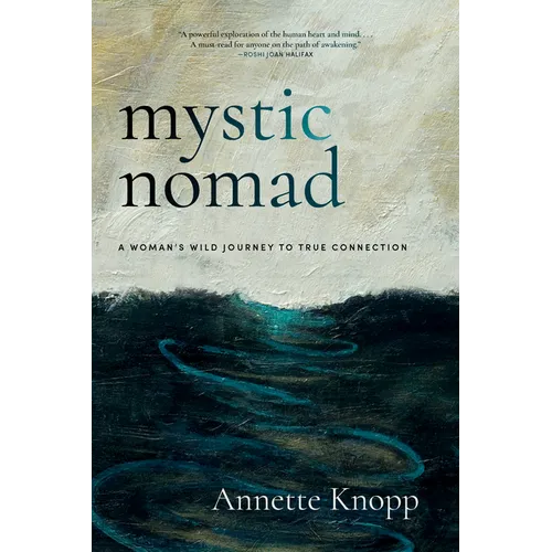 Mystic Nomad: A Woman's Wild Journey to True Connection - Paperback