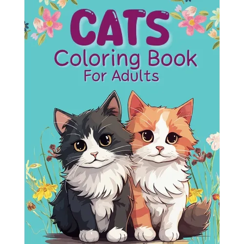 Cats Coloring Book For Adults: Relaxing and adorable illustrations - Paperback