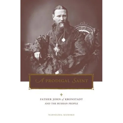 Penn State Series in Lived Religious Experience: Father John of Kronstadt and the Russian People