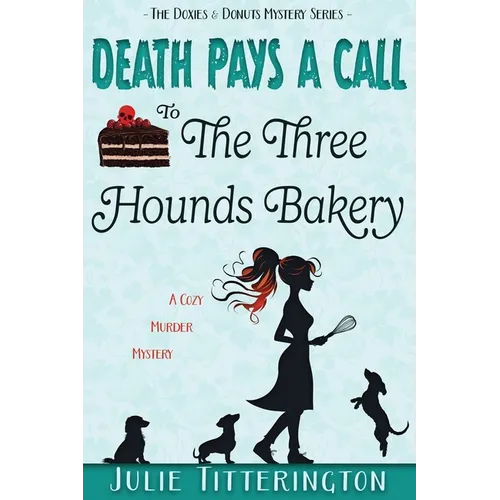 Death Pays A Call To The Three Hounds Bakery: A Cozy Murder Mystery - Paperback