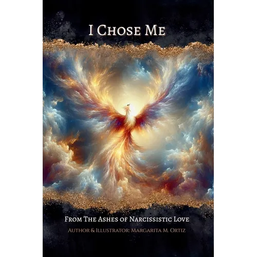 I Chose Me: From The Ashes of Narcissistic Love - Paperback