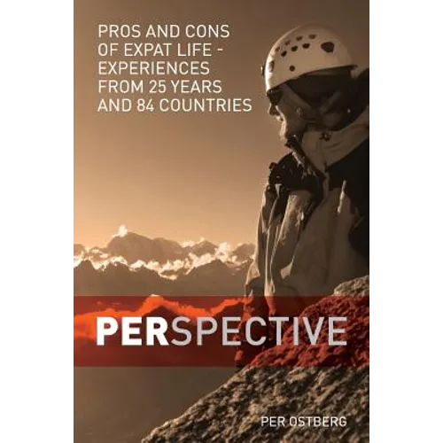 PERspective: Pros and Cons of Expat Life - Experiences from 25 years and 84 countries - Paperback