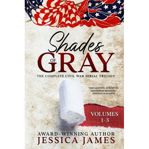 Shades of Gray: Complete Civil War Serial Trilogy: Complete Civil War Serial Trilogy - Paperback
