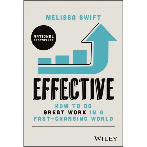 Effective: How to Do Great Work in a Fast-Changing World - Hardcover