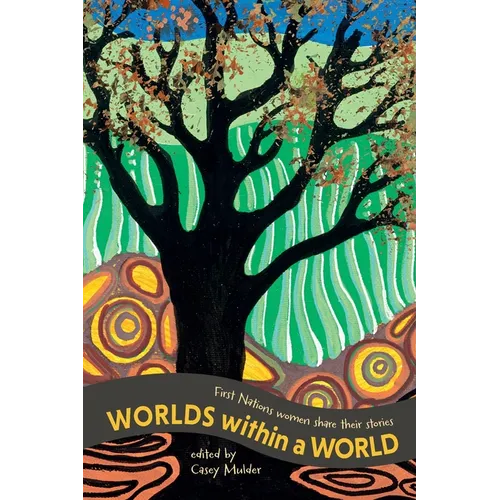 Worlds Within a World: First Nations women share their stories - Paperback