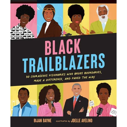 Black Trailblazers: 30 Courageous Visionaries Who Broke Boundaries, Made a Difference, and Paved the Way - Hardcover