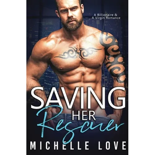 Saving Her Rescuer: A Billionaire & A Virgin Romance - Paperback