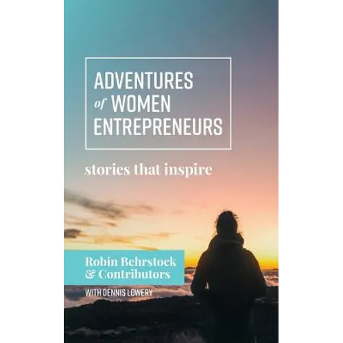 Adventures of Women Entrepreneurs: Stories That Inspire - Paperback
