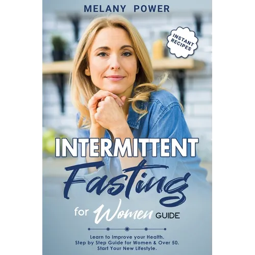 Intermittent Fasting for Women: Learn to Improve your Health. Step by Step Guide for Beginners, Start Your New Lifestyle & Weight Loss, for Women & Ov - Paperback