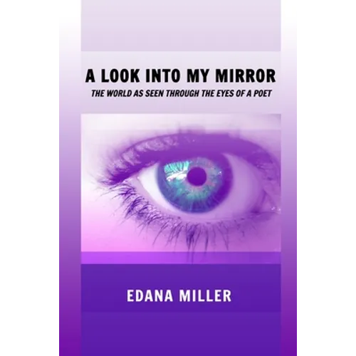 A Look Into My Mirror: The World as seen through the eyes of a poet - Paperback