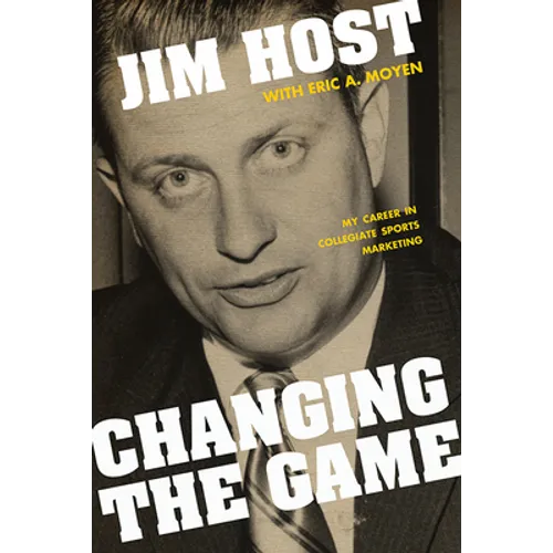 Changing the Game: My Career in Collegiate Sports Marketing - Paperback