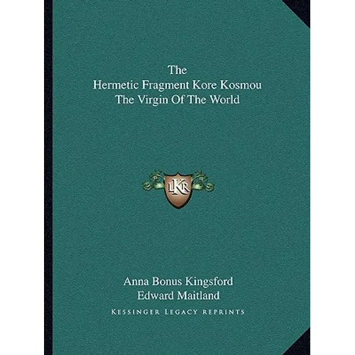 The Hermetic Fragment Kore Kosmou The Virgin Of The World