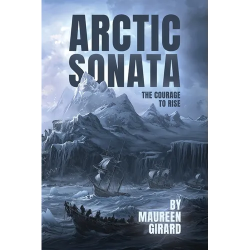 The Arctic Sonata: The Courage To Rise