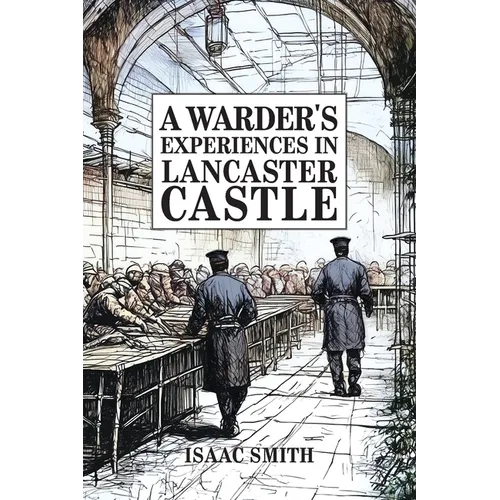 A Warder's Experiences in Lancaster Castle - Paperback