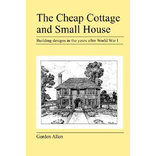 The Cheap Cottage and Small House - Paperback