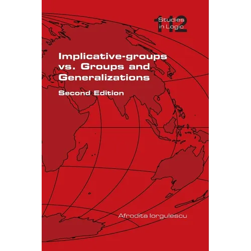 Implicative-groups vs Groups and Generalizations. Second Edition - Paperback