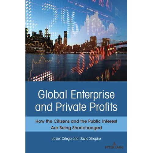 Global Enterprise and Private Profits: How the Citizens and the Public Interest Are Being Shortchanged - Paperback