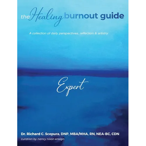 The Healing Burnout Guide: A Collection of Daily Perspectives, Reflection & Artistry - Expert: A Collection of Daily Perspectives, Reflection & Artist - Hardcover