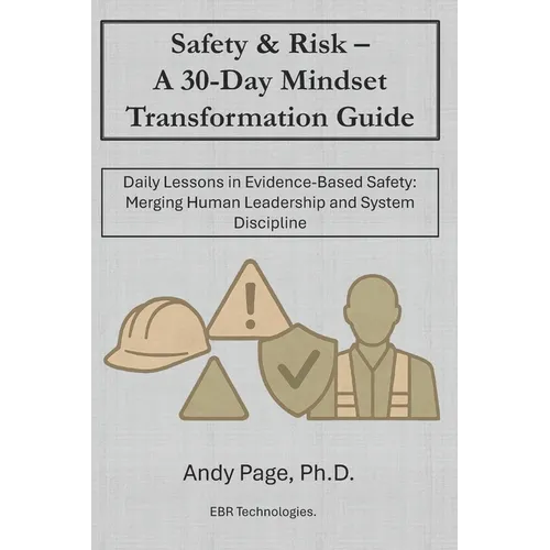 Safety & Risk - a 30-Day Mindset Transformation Guide: Daily Lessons in Evidence-Based Safety: Merging Human Leadership and System Discipline - Paperback
