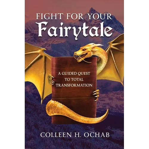 Fight For Your Fairytale: A Guided Quest to Total Transformation - Paperback