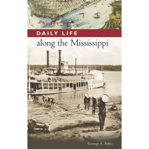 Daily Life Along the Mississippi - Hardcover