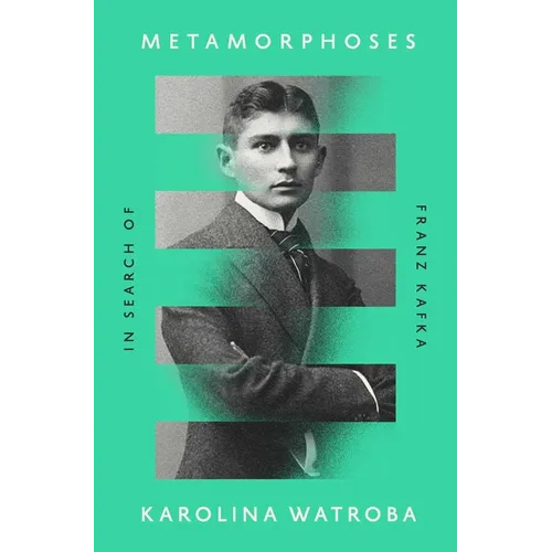 Metamorphoses: In Search of Franz Kafka - Hardcover
