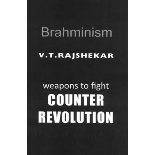 Brahminism: Weapons To Fight Counter Revolution - Paperback