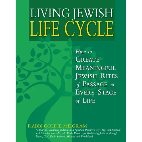 Living Jewish Life Cycle: How to Create Meaningful Jewish Rites of Passage at Every Stage of Life - Paperback