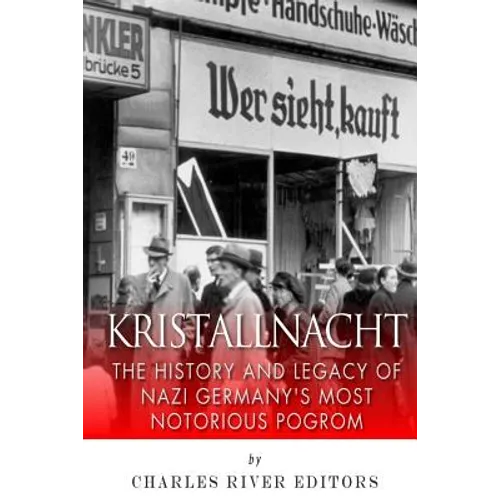 Kristallnacht: The History and Legacy of Nazi Germany's Most Notorious Pogrom - Paperback