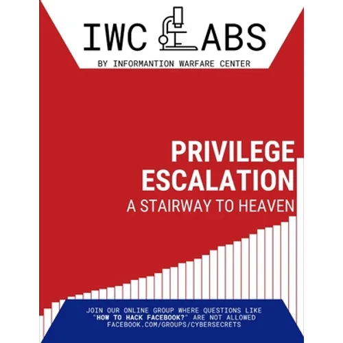 Privilege Escalation: A Stairway to Heaven - Paperback