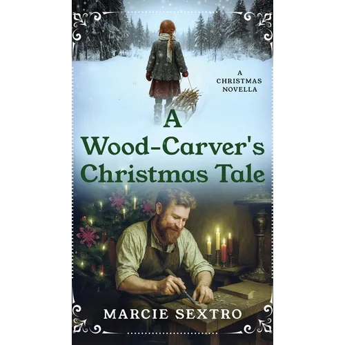 A Wood-Carver's Christmas Tale: A Christmas Novella - Hardcover