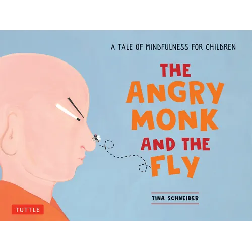 The Angry Monk and the Fly: A Tale of Mindfulness for Children - Hardcover