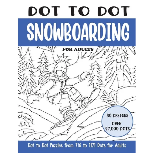 Dot to Dot Snowboarding for Adults: Snowboarding Connect the Dots Book for Adults (Over 27000 dots) - Paperback