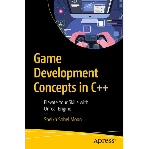 Game Development Concepts in C++: Elevate Your Skills with Unreal Engine - Paperback